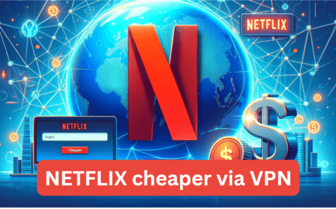 Netflix cheaper via VPN